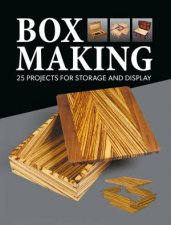 Box Making 25 Projects for Storage and Display