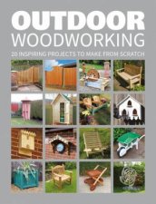 Outdoor Woodworking 20 Inspiring Projects To Make From Scratch