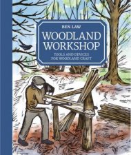 Woodland Workshop Tools And Devices For Woodland Craft