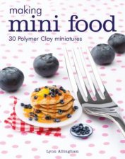 Making Mini Food 30 Polymer Clay Miniatures