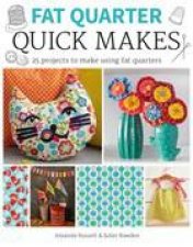 Fat Quarter Quick Makes