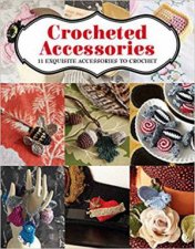 Crocheted Accessories 11 Exquisite Accessories To Crochet