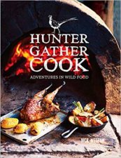 Hunter Gather Cook Adventures In Wild Food