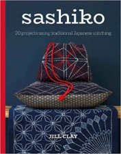 Sashiko 20 Projects Using Traditional Japanese Stitching