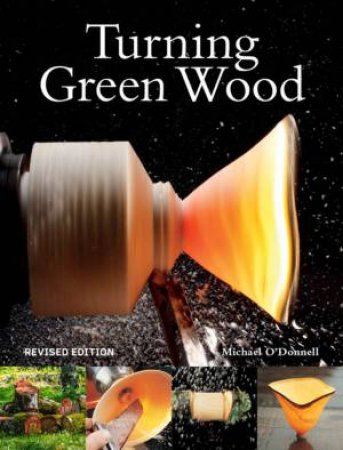 Turning Green Wood by Michael O'Donnell