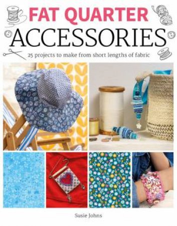 Fat Quarter: Accessories by Susie Johns