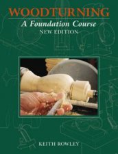 Woodturning A Foundation Course New Edition