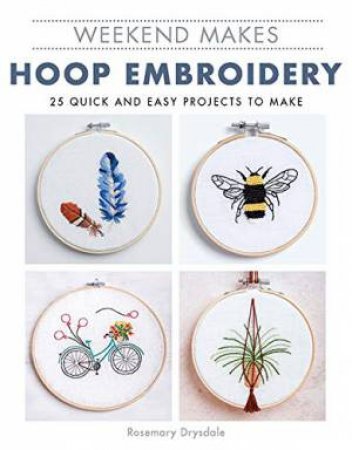Weekend Makes: Hoop Embroidery by Rosemary Drysdale