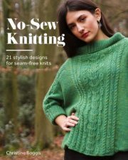 NoSew Knitting 21 Stylish Designs For SeamFree Knits