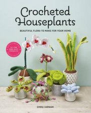 Crocheted Houseplants Beautiful Flora To Make For Your Home