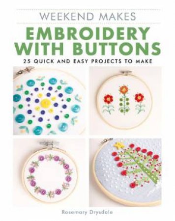 Weekend Makes: Embroidery with Buttons by ROSEMARY DRYSDALE