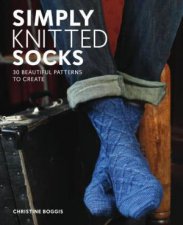 Simply Knitted Socks 25 Beautiful Patterns to Create