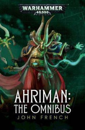 Warhammer 40K: Ahriman: The Omnibus by John French