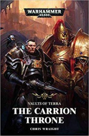 Vaults Of Terra: The Carrion Throne (Warhammer) by Chris Wraight