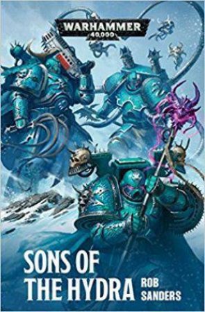 Warhammer 40K: Alpha Legion: Sons Of The Hydra by Rob Sanders