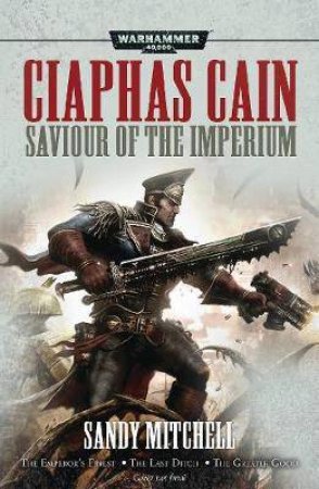 Warhammer 40K: Ciaphas Cain: Saviour Of The Imperium by Sandy Mitchell