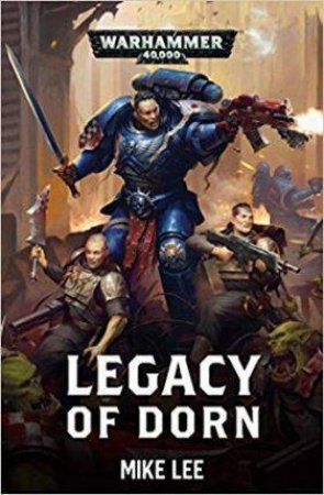 Warhammer 40K: Crimson Fists: Legacy Of Dorn by Mike Lee