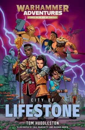 Warhammer Adventures: Realm Quest: City Of Lifestone by Tom Huddleston