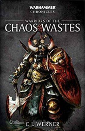 Warriors Of The Chaos Wastes (Warhammer) by C L Werner