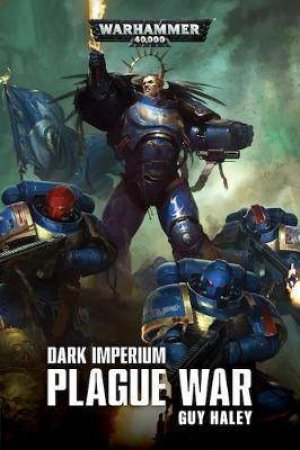 Dark Imperium Plague War: Plague War (Warhammer) by Guy Haley