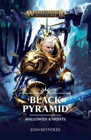 Hallowed Knights: Black Pyramid (Warhammer) by Josh Reynolds