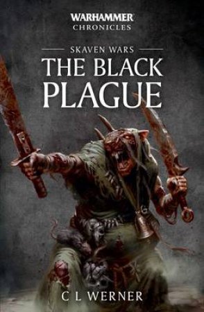 Warhammer Chronicles: Skaven Wars: The Black Plague Trilogy by C L Werner