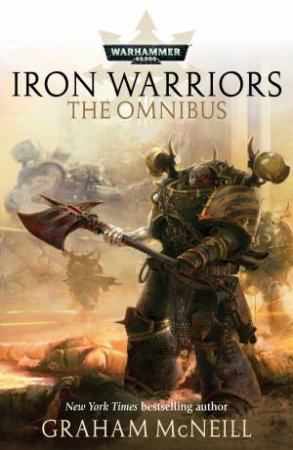 Iron Warriors (Omnibus) (Warhammer) by Graham Mcneill