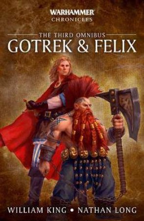 Warhammer Chronicles: Gotrek & Felix: The Third Omnibus by William King