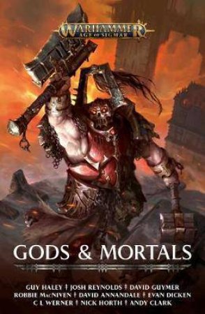 Gods And Mortals (Warhammer) by Guy Haley