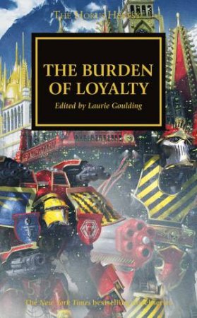 The Horus Heresy: The Burden Of Loyalty by Dan Abnett