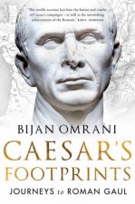 Caesars Footprints Journeys To Roman Gaul