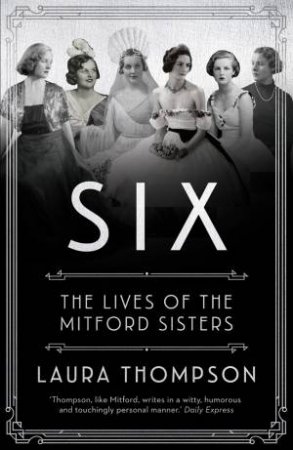 Take Six Girls: The Lives of the Mitford Sisters by Laura Thompson