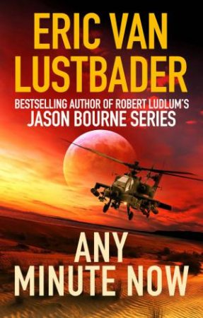 Any Minute Now by Eric Van Lustbader
