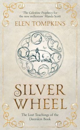 The Silver Wheel: The Lost Teachings Of The Deerskin Book by Elen Tompkins