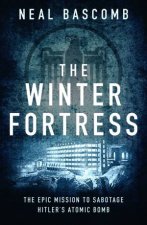 The Winter Fortress The Epic Mission to Sabotage Hitlers Atomic Bomb