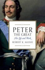 Peter The Great His Life and World