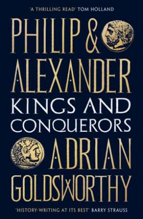 Philip And Alexander by Adrian Goldsworthy