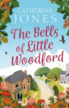 The Bells Of Little Woodford by Catherine Jones