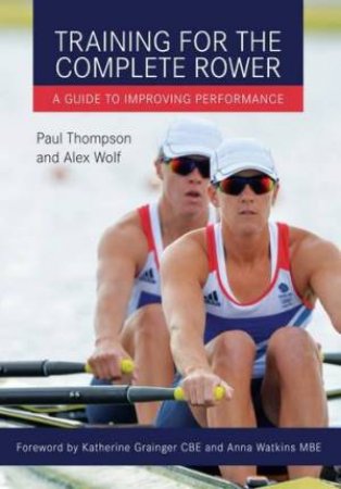 Training For The Complete Rower by Paul Thompson & Alex Wolf