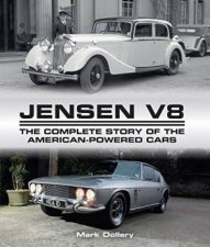 Jensen V8 The Complete Story of the AmericanPowered Cars