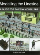 Modelling the Lineside A Guide for Railway Modellers