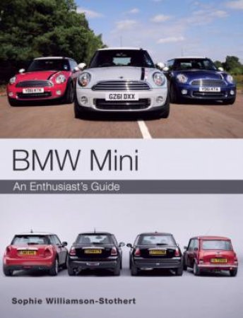 BMW Mini: An Enthusiast's Guide by STOTHERT SOPHIE-WILLIAMSON
