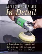 Automotive Detailing in Detail A Guide to Enhancing Renovating and Maintaining your Vehicles Appearance