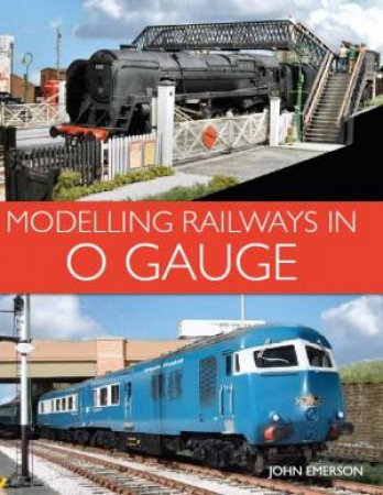 Modelling Railways in 0 Gauge by JOHN EMERSON