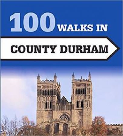 100 Walks In County Durham by Gary RichardsonN