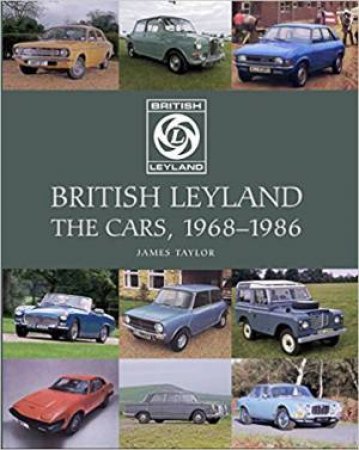 British Leyland: The Cars, 1968-1986 by James Taylor