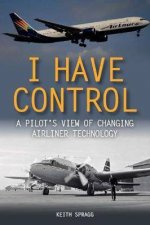 I Have Control A Pilots View of Changing Airliner Technology