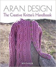 Aran Design The Creative Knitters Handbook