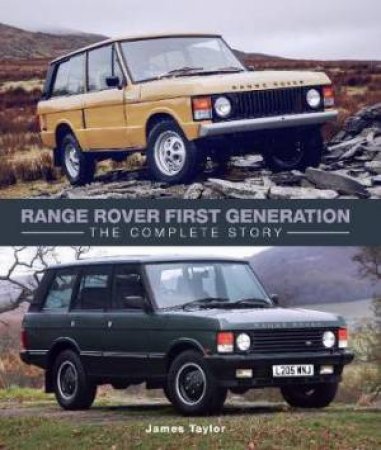 Range Rover First Generation: The Complete Story by James Taylor