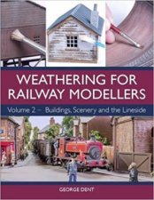 Weathering For Railway Modellers Volume 2